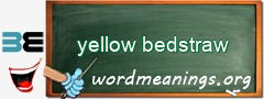 WordMeaning blackboard for yellow bedstraw